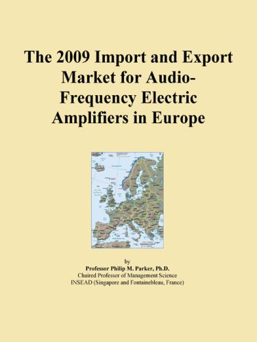 The 2009 Import and Export Market for Audio-Frequency Electric Amplifiers in Europe
