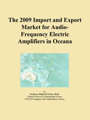 The 2009 Import and Export Market for Audio-Frequency Electric Amplifiers in Oceana