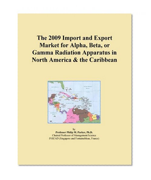 The 2009 Import and Export Market for Alpha, Beta, or Gamma Radiation Apparatus in North America & the Caribbean