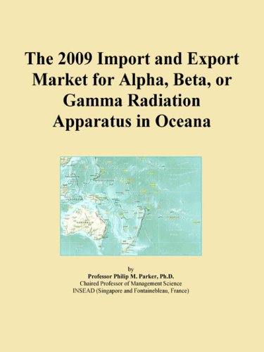 The 2009 Import and Export Market for Alpha, Beta, or Gamma Radiation Apparatus in Oceana