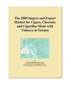 The 2009 Import and Export Market for Cigars, Cheroots, and Cigarillos Made with Tobacco in Oceana