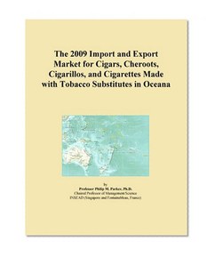 The 2009 Import and Export Market for Cigars, Cheroots, Cigarillos, and Cigarettes Made with Tobacco Substitutes in Oceana
