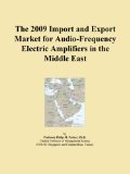 The 2009 Import and Export Market for Audio-Frequency Electric Amplifiers in the Middle East