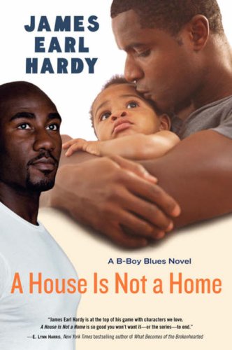 A House Is Not a Home: A B-Boy Blues Novel