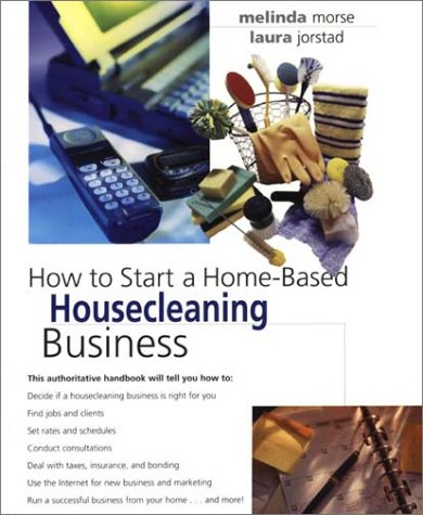 How to Start a Home-Based Housecleaning Business (Home-Based Business Series)