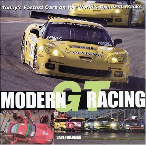 Modern GT Racing: Today's Fastest Cars on the World's Greatest Tracks