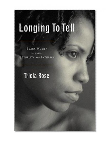 Longing to Tell: Black Women's Stories of Sexuality and Intimacy