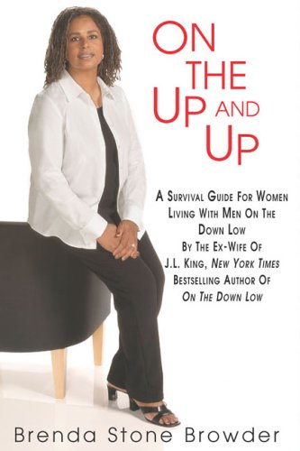 On the Up and Up: A Survival Guide for Women Living with Men on the Down Low
