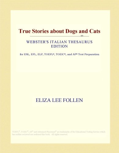 True Stories about Dogs and Cats (Webster's Italian Thesaurus Edition)