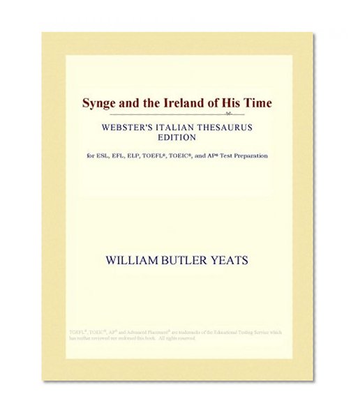 Synge and the Ireland of His Time (Webster's Italian Thesaurus Edition)