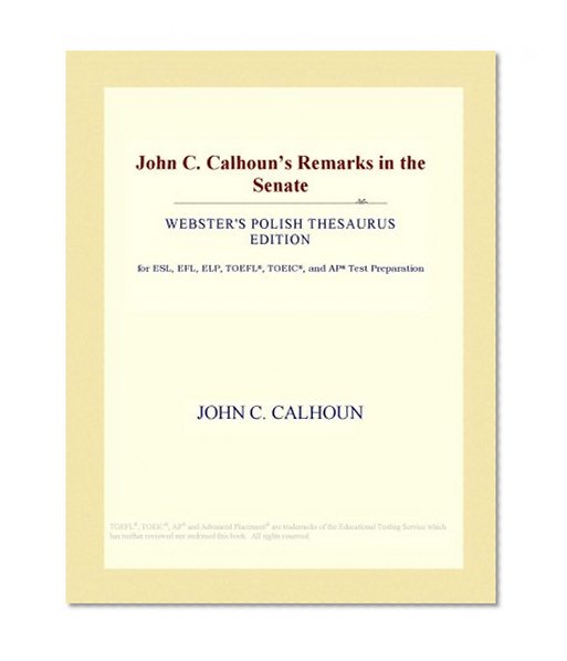 John C. Calhoun's Remarks in the Senate (Webster's Polish Thesaurus Edition)
