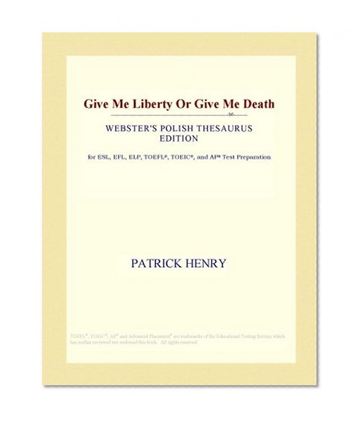 Give Me Liberty Or Give Me Death (Webster's Polish Thesaurus Edition)