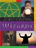 Wizards: The Quest for the Wizard from Merlin to Harry Potter