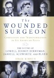 The Wounded Surgeon: Confession and Transformation in Six American Poets: The Poetry of Lowell, Bishop, Berryman, Jarrell, Schwartz, and Plath