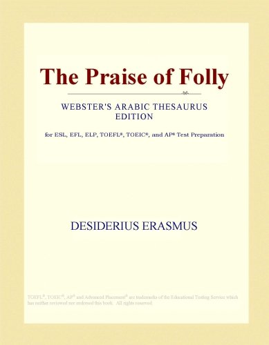 The Praise of Folly (Webster's Arabic Thesaurus Edition)