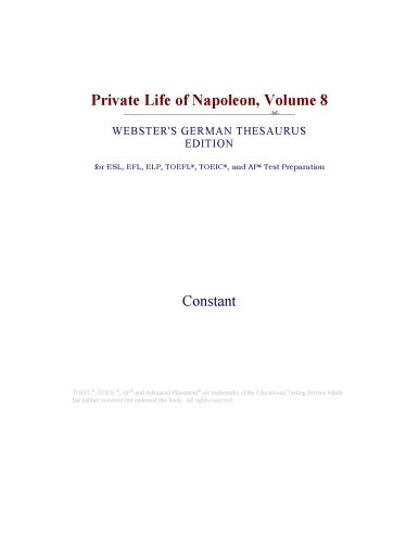 Private Life of Napoleon, Volume 8 (Webster's German Thesaurus Edition)