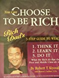 You Can Choose to Be Rich: Rich's Dad 3-step Guide to Wealth (12 Audio Cd's, VHS Tape & Spiral Bound Book)