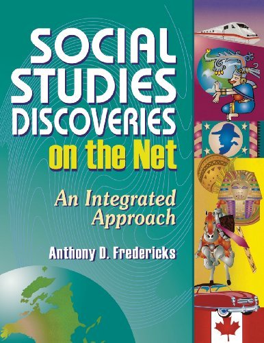 Social Studies Discoveries on the Net: An Integrated Approach (Teacher Ideas Press)