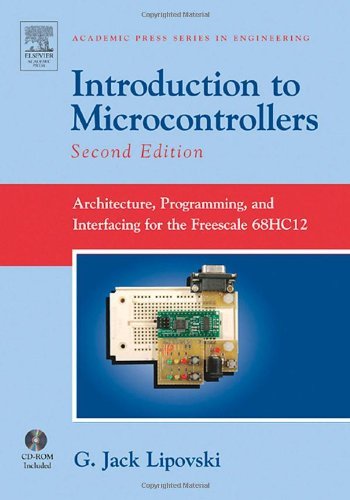 Introduction to Microcontrollers: Architecture, Programming, and Interfacing for the Freescale 68HC12 (Academic Press Series in Engineering)