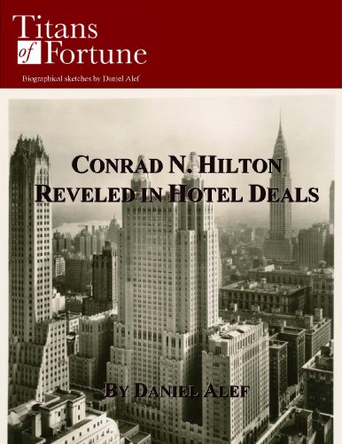 Conrad N. Hilton: Reveled in Hotel Deals (Titans of Fortune)