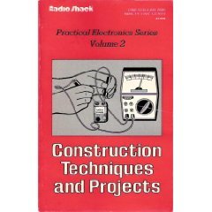 Construction Techniques and Projects Practical Electronics Series Volume 2