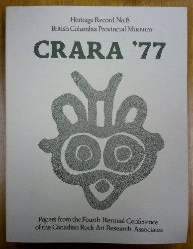 Crara '77: Papers from the Fourth Biennial Conference of the Canadian Rock Art Research Associates (Heritage Record, No. 8)