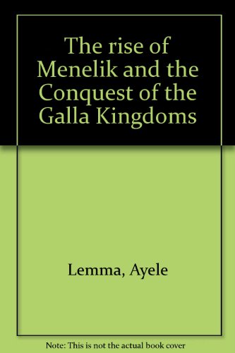 The rise of Menelik and the Conquest of the Galla Kingdoms