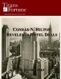 Conrad N. Hilton: Reveled in Hotel Deals (Titans of Fortune)