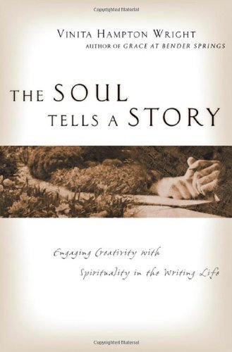 The Soul Tells a Story: Engaging Creativity with Spirituality in the Writing Life