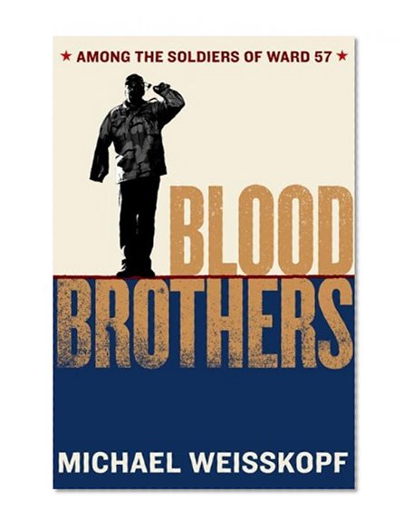 Blood Brothers: Among the Soldiers of Ward 57
