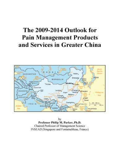 The 2009-2014 Outlook for Pain Management Products and Services in Greater China