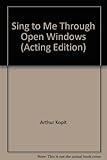 Sing to Me Through Open Windows (Acting Edition)