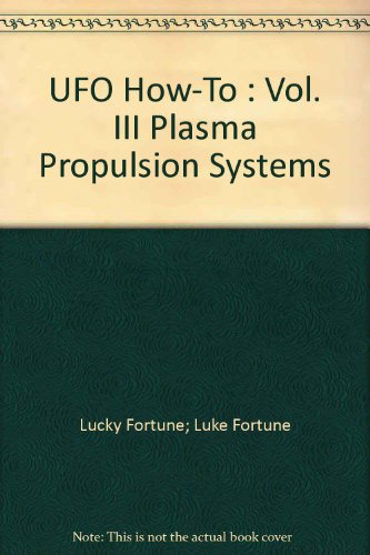 UFO How-To : Vol. III Plasma Propulsion Systems
