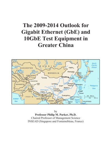 The 2009-2014 Outlook for Gigabit Ethernet (GbE) and 10GbE Test Equipment in Greater China