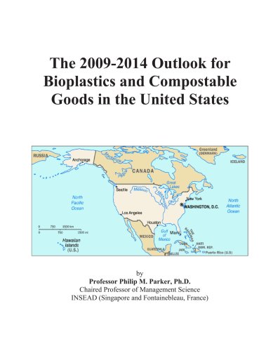 The 2009-2014 Outlook for Bioplastics and Compostable Goods in the United States