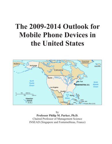 The 2009-2014 Outlook for Mobile Phone Devices in the United States