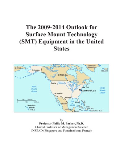 The 2009-2014 Outlook for Surface Mount Technology (SMT) Equipment in the United States