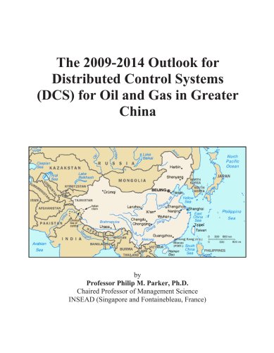 The 2009-2014 Outlook for Distributed Control Systems (DCS) for Oil and Gas in Greater China