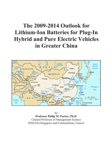 The 2009-2014 Outlook for Lithium-Ion Batteries for Plug-In Hybrid and Pure Electric Vehicles in Greater China