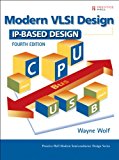 Modern VLSI Design: IP-Based Design (Prentice Hall Modern Semiconductor Design Series)