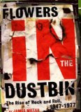 Flowers in the Dustbin The rise of Rick and Roll, 1947 - 1977
