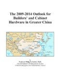 The 2009-2014 Outlook for Builders' and Cabinet Hardware in Greater China