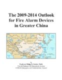 The 2009-2014 Outlook for Fire Alarm Devices in Greater China