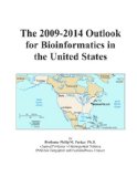 The 2009-2014 Outlook for Bioinformatics in the United States