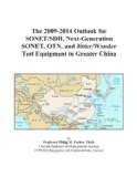 The 2009-2014 Outlook for SONET/SDH, Next-Generation SONET, OTN, and Jitter/Wander Test Equipment in Greater China