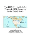 The 2009-2014 Outlook for Telematic (TM) Hardware in the United States