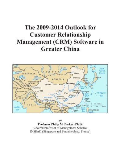 The 2009-2014 Outlook for Customer Relationship Management (CRM) Software in Greater China