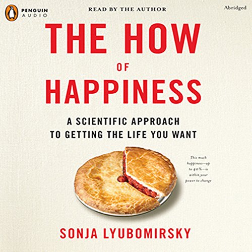 Book Cover The How of Happiness: A Scientific Approach to Getting the Life You Want