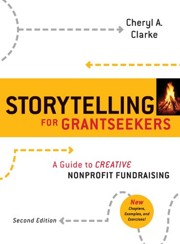 Storytelling for Grantseekers: A Guide to Creative Nonprofit Fundraising