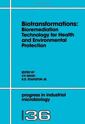 Biotransformations: Bioremediation Technology for Health and Environmental Protection: Bioremediation Technology for Health and Environmental Protection (Progress in Industrial Microbiology)
